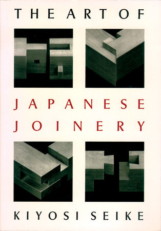 The Art of Japanese Joinery by Kiyosi Seike