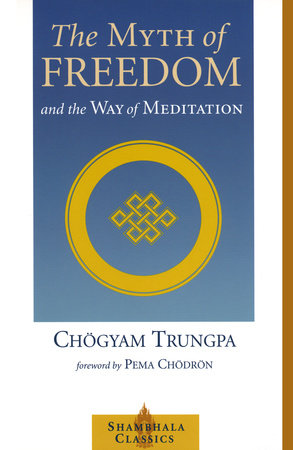 The Myth of Freedom and the Way of Meditation by Chogyam Trungpa