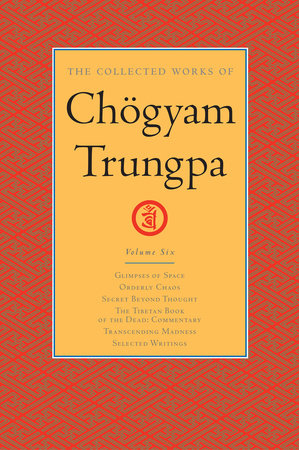 The Collected Works of Chögyam Trungpa: Volume 6 by Chogyam Trungpa