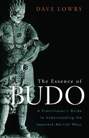 The Essence of Budo by Dave Lowry
