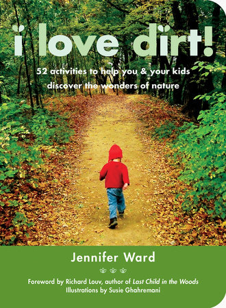 I Love Dirt! by Jennifer Ward