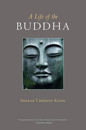 A Life of the Buddha by Sherab Ch÷dzin Kohn