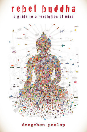 Rebel Buddha by Dzogchen Ponlop
