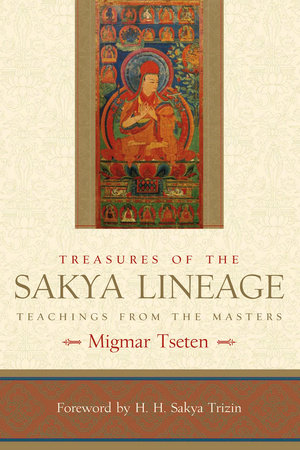 Treasures of the Sakya Lineage by Migmar Tseten