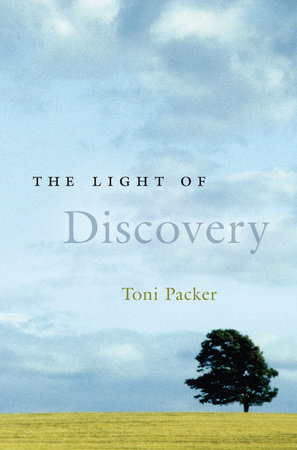 The Light of Discovery by Toni Packer
