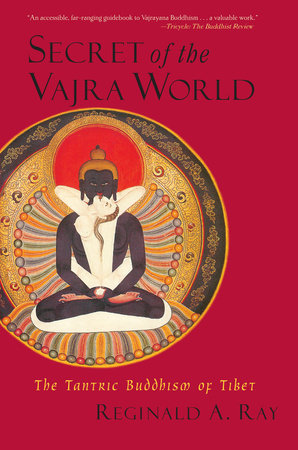 Secret of the Vajra World by Reginald A. Ray