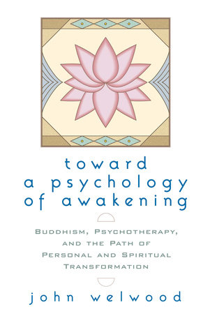 Toward a Psychology of Awakening by John Welwood
