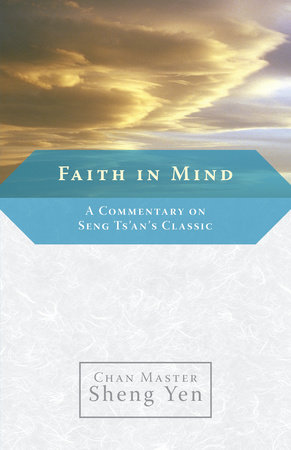 Faith in Mind by Chan Master Sheng Yen