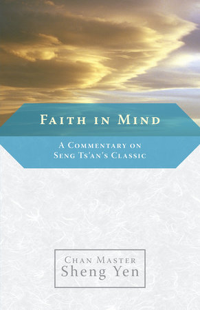 Faith in Mind by Chan Master Sheng Yen