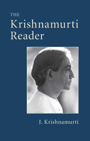 The Krishnamurti Reader by J. Krishnamurti