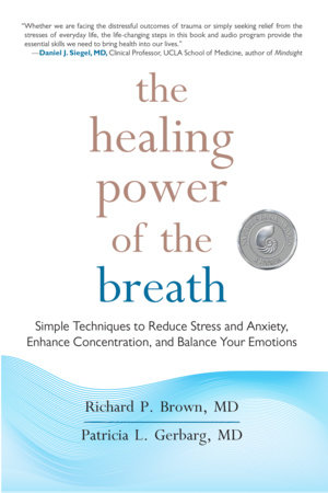 The Healing Power of the Breath by Richard Brown and Patricia L. Gerbarg, MD
