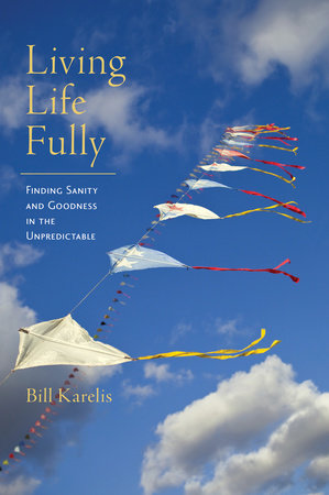 Living Life Fully by Bill Karelis