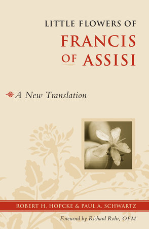 Little Flowers of Francis of Assisi by Robert H. Hopcke and Paul Schwartz
