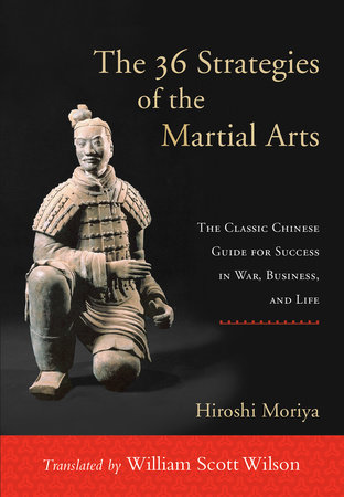 The 36 Strategies of the Martial Arts by Hiroshi Moriya