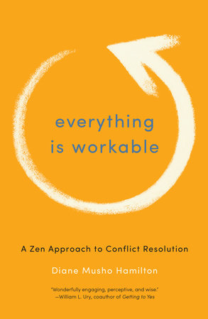 Everything Is Workable by Diane Musho Hamilton