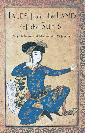 Tales from the Land of the Sufis by Mojdeh Bayat and Mohammad Ali