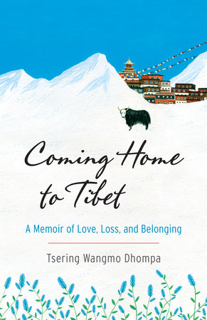 Coming Home to Tibet by Tsering Wangmo Dhompa