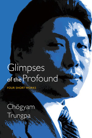 Glimpses of the Profound by Chogyam Trungpa