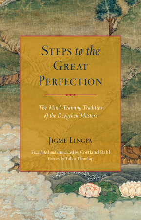 Steps to the Great Perfection by Jigme Lingpa