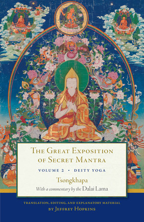 The Great Exposition of Secret Mantra, Volume Two by The Dalai Lama, Tsongkhapa, translated and edited by Jeffrey Hopkins