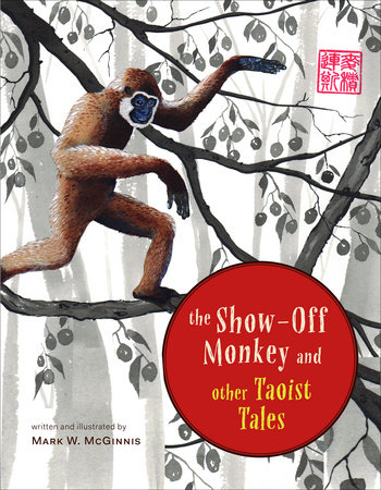 The Show-Off Monkey and Other Taoist Tales by Mark W. McGinnis