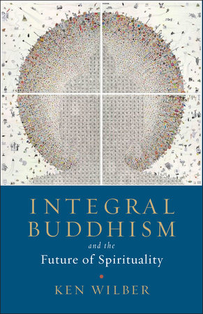 Integral Buddhism by Ken Wilber