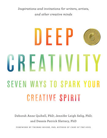 Deep Creativity by Deborah Anne Quibell, Jennifer Leigh Selig and Dennis Patrick Slattery