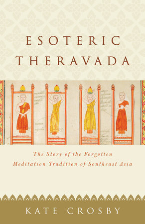 Esoteric Theravada by Kate Crosby