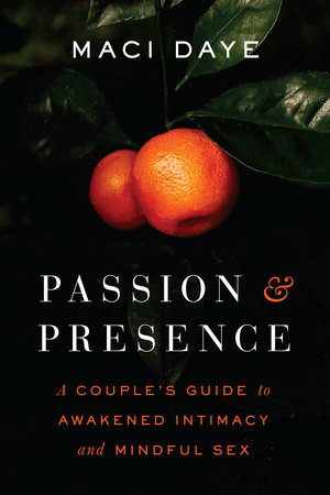 Passion and Presence by Maci Daye