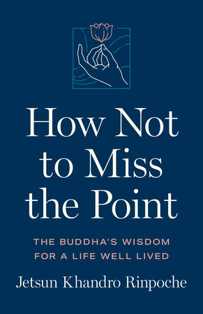 How Not to Miss the Point by Jetsun Khandro Rinpoche