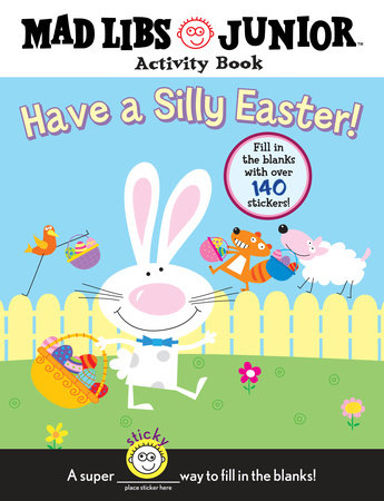 Have a Silly Easter! A Mad Libs Junior Activity Book by Brenda Sexton and Mad Libs