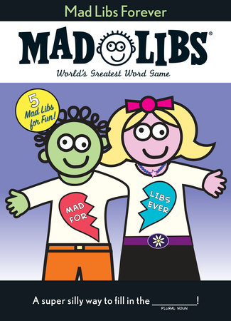 Mad Libs Forever by Roger Price and Leonard Stern