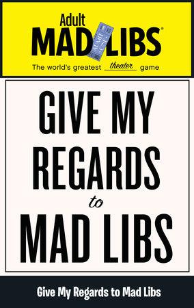 Give My Regards to Mad Libs by Francesco Sedita and Douglas Yacka