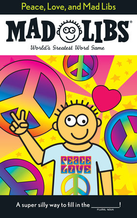 Peace, Love, and Mad Libs by Roger Price, Leonard Stern and Mad Libs