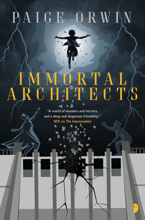 Immortal Architects by Paige Orwin