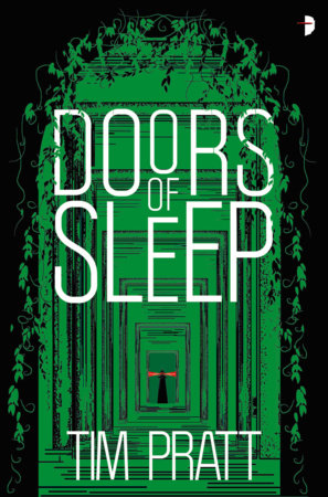 Doors of Sleep by Tim Pratt