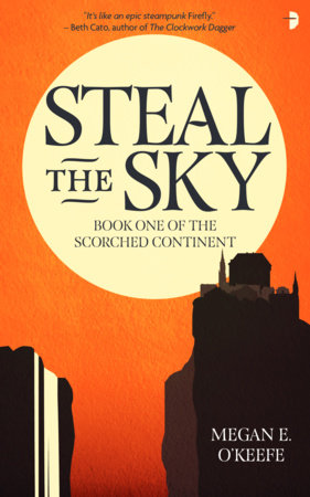 Steal the Sky by Megan E O'Keefe