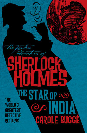 The Further Adventures of Sherlock Holmes: The Star of India by Carole Bugge
