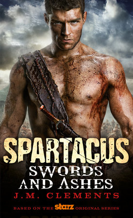 Spartacus: Swords and Ashes by J.M. Clements