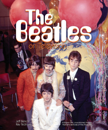 The Beatles on Television by Ray Tedman and Jeff Bench