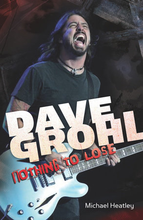 Dave Grohl: Nothing to Lose (4th Edition) by Michael Heatley