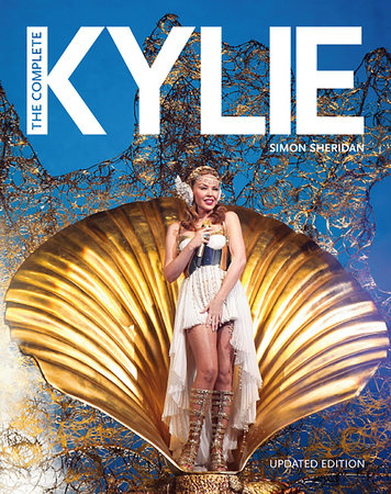 The Complete Kylie (25th Anniversary Edition) by Simon Sheridan
