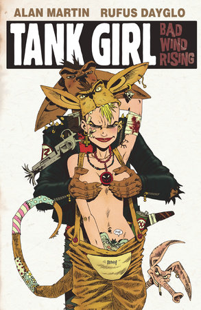 Tank Girl: Bad Wind Rising by Alan Martin