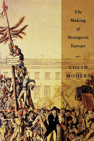 The Making of Bourgeois Europe by Colin Peter Mooers