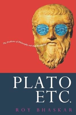 Plato, Etc. by Roy Bhaskar