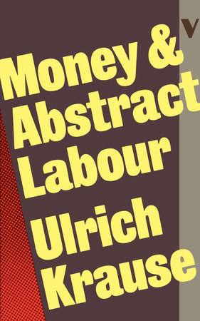 Money and Abstract Labour by Ulrich Krause