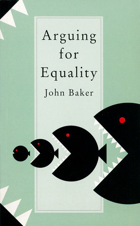 Arguing for Equality by John Baker