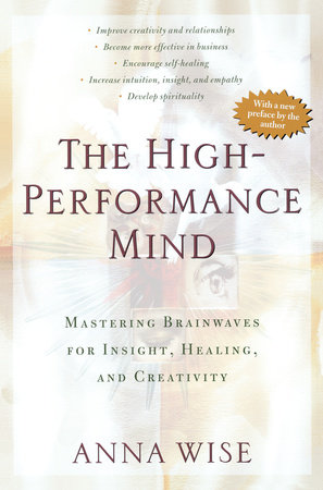 The High-Performance Mind by Anna Wise