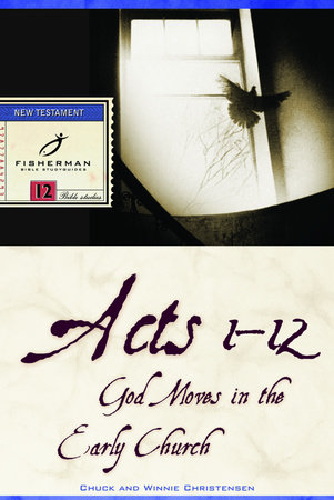 Acts 1-12 by Chuck Christensen and Winnie Christensen