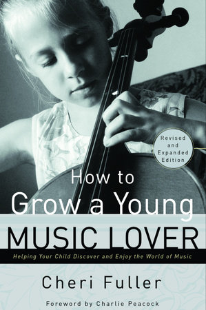 How to Grow a Young Music Lover by Cheri Fuller
